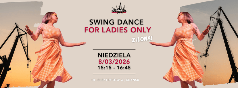 SWING DANCE - WARSZTATY FOR LADIES ONLY Z ILONĄ